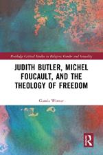 Judith Butler, Michel Foucault, and the Theology of Freedom