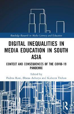 Digital Inequalities in Media Education in South Asia: Context and Consequences of the Covid-19 Pandemic - cover