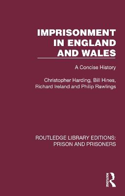 Imprisonment in England and Wales: A Concise History - Christopher Harding,Bill Hines,Richard Ireland - cover