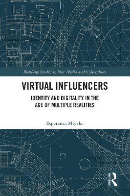 Virtual Influencers: Identity and Digitality in the Age of Multiple Realities - Esperanza Miyake - cover