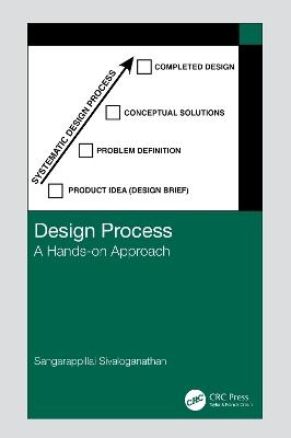 Design Process: A Hands-on Approach - Sangarappillai Sivaloganathan - cover