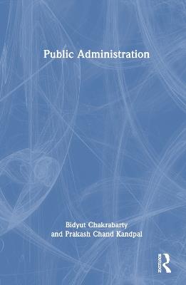 Public Administration - Bidyut Chakrabarty,Prakash Chand Kandpal - cover