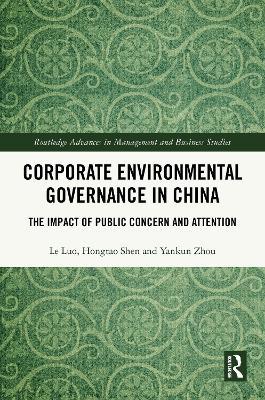 Corporate Environmental Governance in China: The Impact of Public Concern and Attention - Le Luo,Hongtao Shen,Yankun Zhou - cover