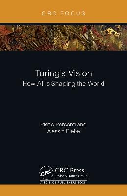 Turing's Vision: How AI is Shaping the World - Pietro Perconti,Alessio Plebe - cover