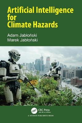 Artificial Intelligence for Climate Hazards - Adam Jabłoński,Marek Jabłoński - cover