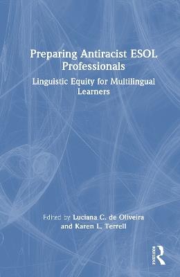 Preparing Antiracist ESOL Professionals: Linguistic Equity for Multilingual Learners - cover