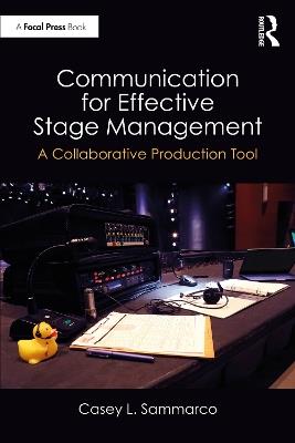 Communication for Effective Stage Management: A Collaborative Production Tool - Casey L. Sammarco - cover