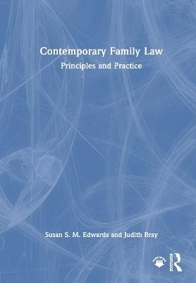 Contemporary Family Law: Principles and Practice - Susan S. M. Edwards,Judith Bray - cover