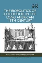 The Biopolitics of Childhood in the Long American 19th Century