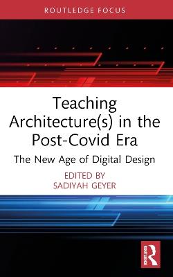 Teaching Architecture(s) in the Post-Covid Era: The New Age of Digital Design - cover