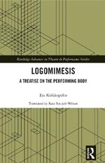 Logomimesis: A Treatise On The Performing Body