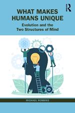 What Makes Humans Unique: Evolution and the Two Structures of Mind