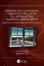 Raising and Lowering Vibration Isolator via Asymmetric Damping Adjustment: Application in Vehicle Height and Attitude Control