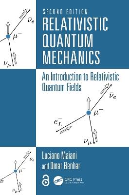 Relativistic Quantum Mechanics: An Introduction to Relativistic Quantum Fields - Luciano Maiani,Omar Benhar - cover