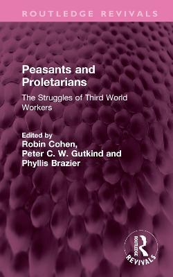 Peasants and Proletarians: The Struggles of Third World Workers - cover