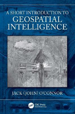 A Short Introduction to Geospatial Intelligence - Jack O'Connor - cover