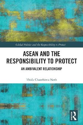 ASEAN and the Responsibility to Protect: An Ambivalent Relationship - Thida Chanthima Neth - cover