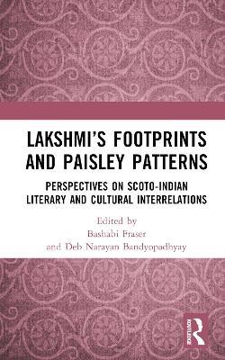 Lakshmi’s Footprints and Paisley Patterns: Perspectives on Scoto-Indian Literary and Cultural Interrelations - cover