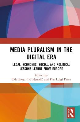 Media Pluralism in the Digital Era: Legal, Economic, Social, and Political Lessons Learnt from Europe - cover