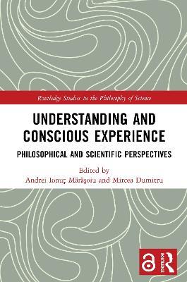 Understanding and Conscious Experience: Philosophical and Scientific Perspectives - cover