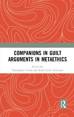 Companions in Guilt Arguments in Metaethics - cover