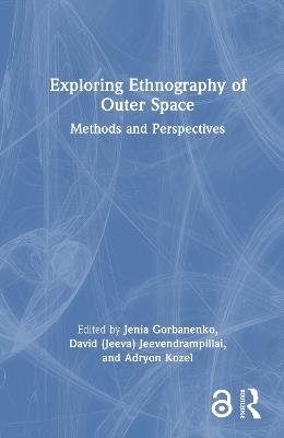 Exploring Ethnography of Outer Space: Methods and Perspectives - cover