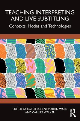 Teaching Interpreting and Live Subtitling: Contexts, Modes and Technologies - cover