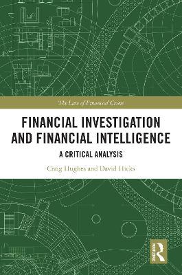 Financial Investigation and Financial Intelligence: A Critical Analysis - Craig Hughes,David Hicks - cover