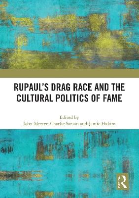 RuPaul’s Drag Race and the Cultural Politics of Fame - cover