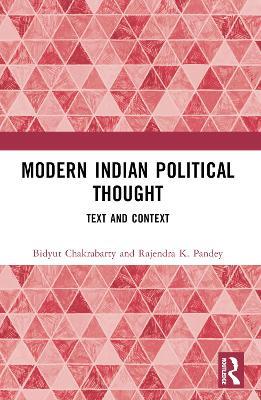 Modern Indian Political Thought: Text and Context - Bidyut Chakrabarty,Rajendra K. Pandey - cover