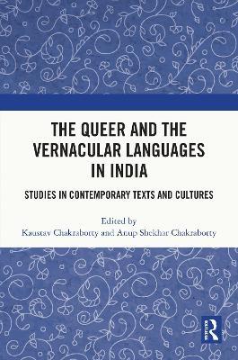 The Queer and the Vernacular Languages in India: Studies in Contemporary Texts and Cultures - cover