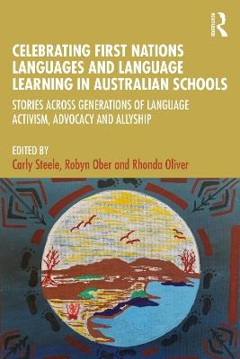 Celebrating First Nations Languages and Language Learning in Australian Schools: Stories Across Generations of Language Activism, Advocacy and Allyship - cover