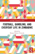 Football, Gambling, and Everyday Life in Zimbabwe