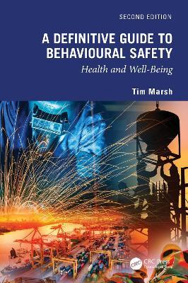 A Definitive Guide to Behavioural Safety: Health and Well-Being, Second Edition - Tim Marsh - cover