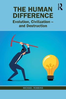 The Human Difference: Evolution, Civilization – and Destruction - Michael Robbins - cover