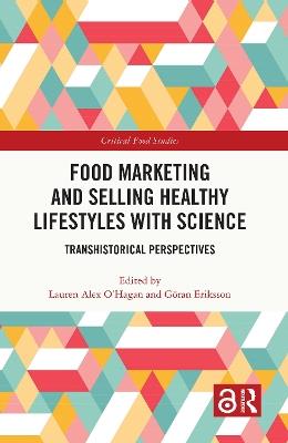 Food Marketing and Selling Healthy Lifestyles with Science: Transhistorical Perspectives - cover