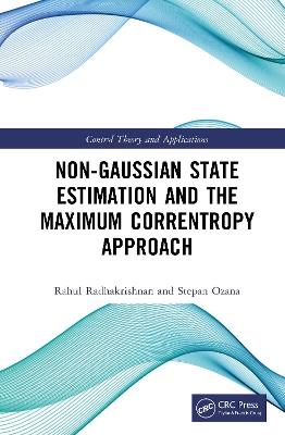 Non Gaussian State Estimation and the Maximum Correntropy Approach - Rahul Radhakrishnan,Stepan Ozana - cover