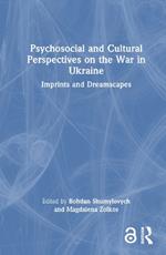 Psychosocial and Cultural Perspectives on the War in Ukraine: Imprints and Dreamscapes