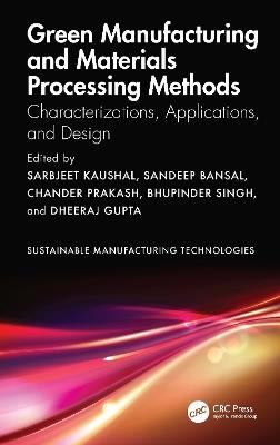 Green Manufacturing and Materials Processing Methods: Characterizations, Applications, and Design - cover