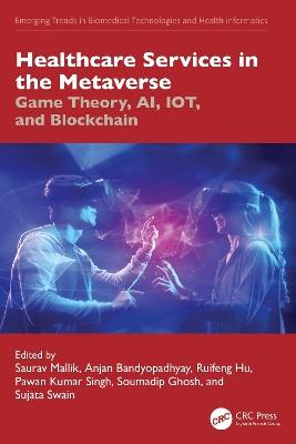 Healthcare Services in the Metaverse: Game Theory, AI, IoT, and Blockchain - cover