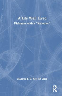 A Life Well Lived: Dialogues with a “Kabouter” - Manfred F. R. Kets de Vries - cover