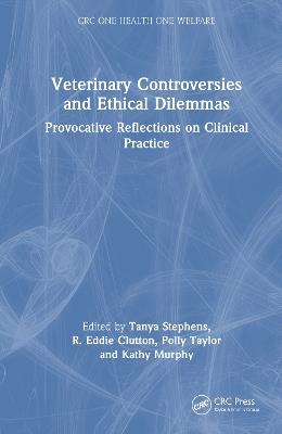 Veterinary Controversies and Ethical Dilemmas: Provocative Reflections on Clinical Practice - cover