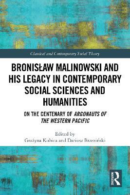 Bronisław Malinowski and His Legacy in Contemporary Social Sciences and Humanities: On the Centenary of Argonauts of the Western Pacific - cover