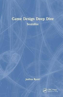 Game Design Deep Dive: Soulslike - Joshua Bycer - cover