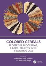 Colored Cereals: Properties, Processing, Health Benefits, and Industrial Uses