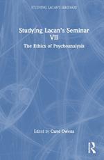 Studying Lacan’s Seminar VII: The Ethics of Psychoanalysis