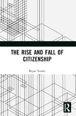 The Rise and Fall of Citizenship