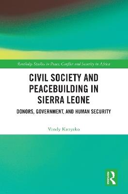 Civil Society and Peacebuilding in Sierra Leone: Donors, Government, and Human Security - Vandy Kanyako - cover