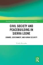 Civil Society and Peacebuilding in Sierra Leone: Donors, Government, and Human Security