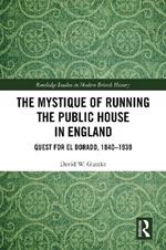 The Mystique of Running the Public House in England: Quest for El Dorado, 1840-1939